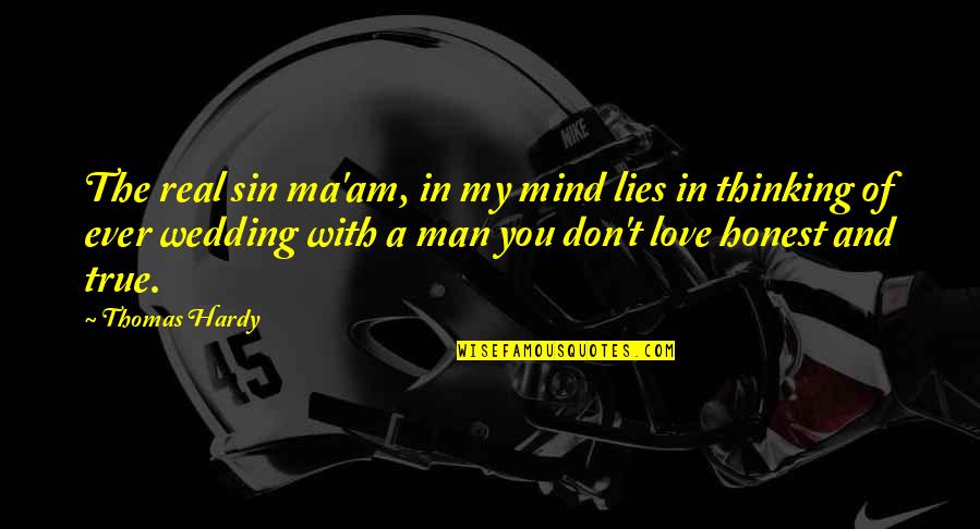 Hardy Quotes By Thomas Hardy: The real sin ma'am, in my mind lies