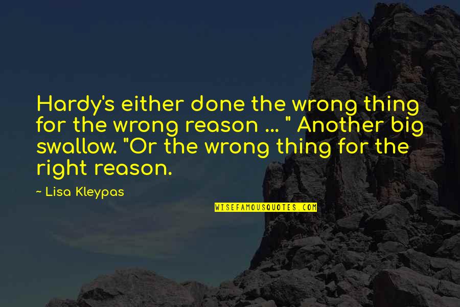 Hardy S Quotes By Lisa Kleypas: Hardy's either done the wrong thing for the Hardy S Quotes By Lisa Kleypas: Hardy's either done the wrong thing for the