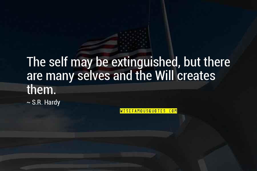 Hardy S Quotes By S.R. Hardy: The self may be extinguished, but there are