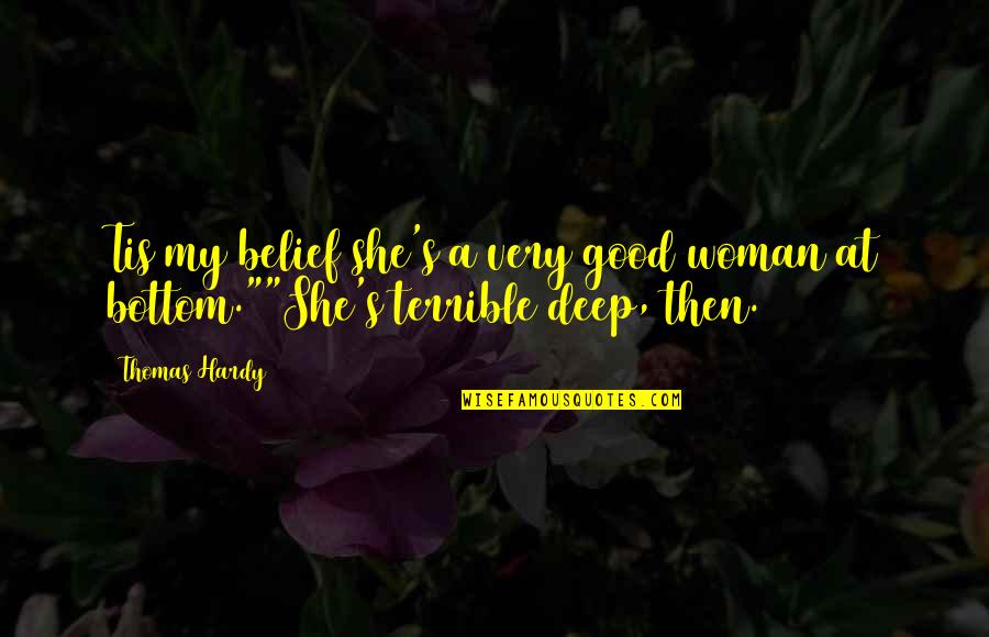 Hardy S Quotes By Thomas Hardy: Tis my belief she's a very good woman
