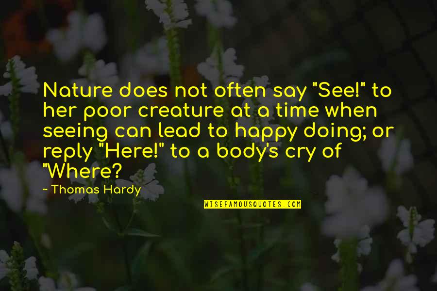Hardy S Quotes By Thomas Hardy: Nature does not often say "See!" to her Hardy S Quotes By Thomas Hardy: Nature does not often say "See!" to her