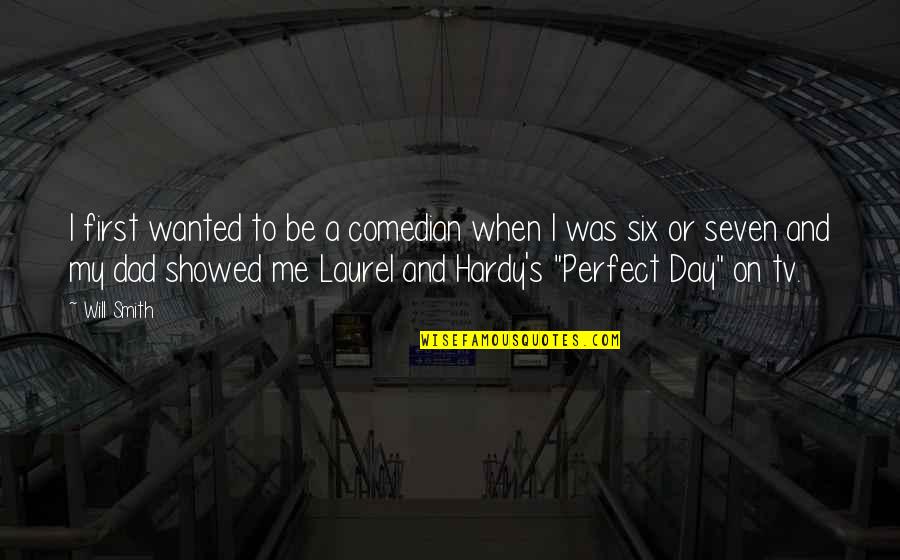 Hardy S Quotes By Will Smith: I first wanted to be a comedian when Hardy S Quotes By Will Smith: I first wanted to be a comedian when