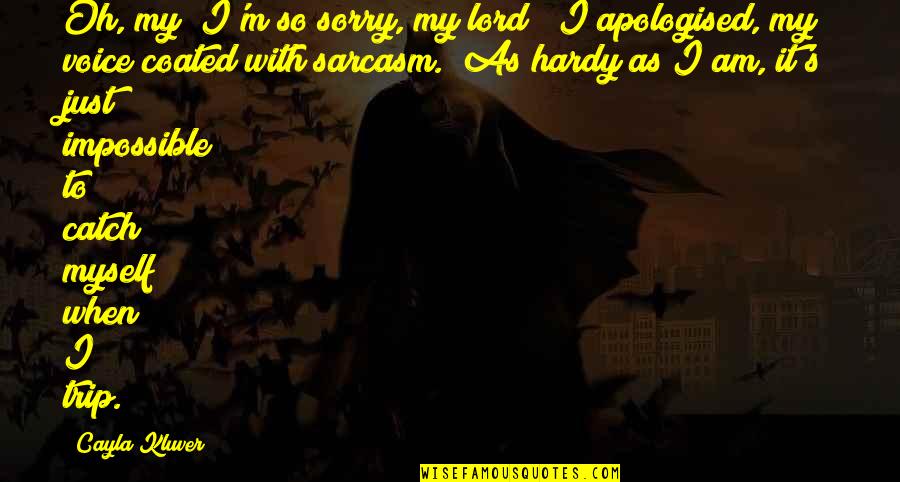 Hardy's Quotes By Cayla Kluver: Oh, my! I'm so sorry, my lord!" I