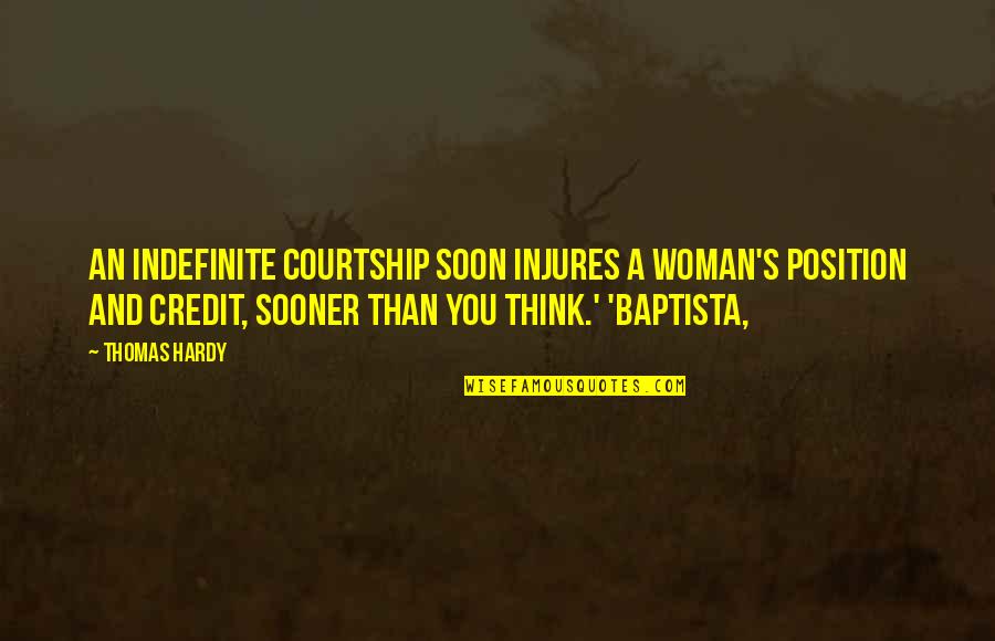 Hardy's Quotes By Thomas Hardy: an indefinite courtship soon injures a woman's position Hardy's Quotes By Thomas Hardy: an indefinite courtship soon injures a woman's position