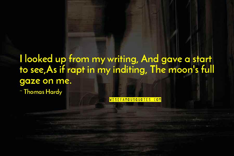 Hardy's Quotes By Thomas Hardy: I looked up from my writing, And gave