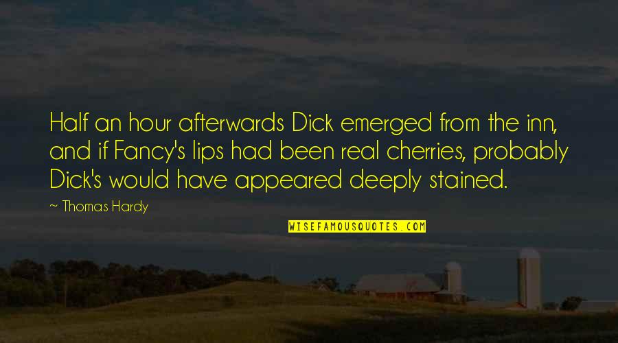 Hardy's Quotes By Thomas Hardy: Half an hour afterwards Dick emerged from the