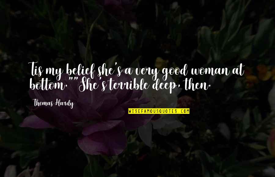 Hardy's Quotes By Thomas Hardy: Tis my belief she's a very good woman