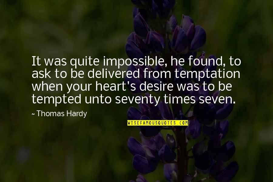 Hardy's Quotes By Thomas Hardy: It was quite impossible, he found, to ask