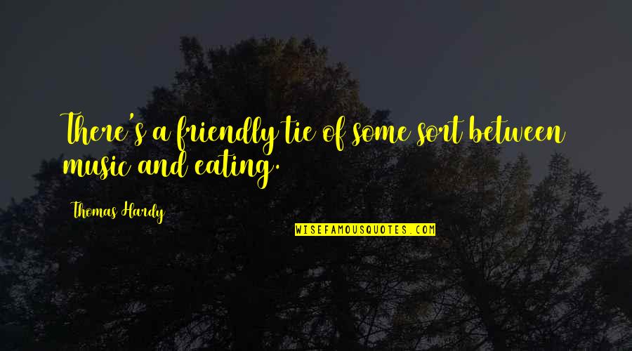 Hardy's Quotes By Thomas Hardy: There's a friendly tie of some sort between