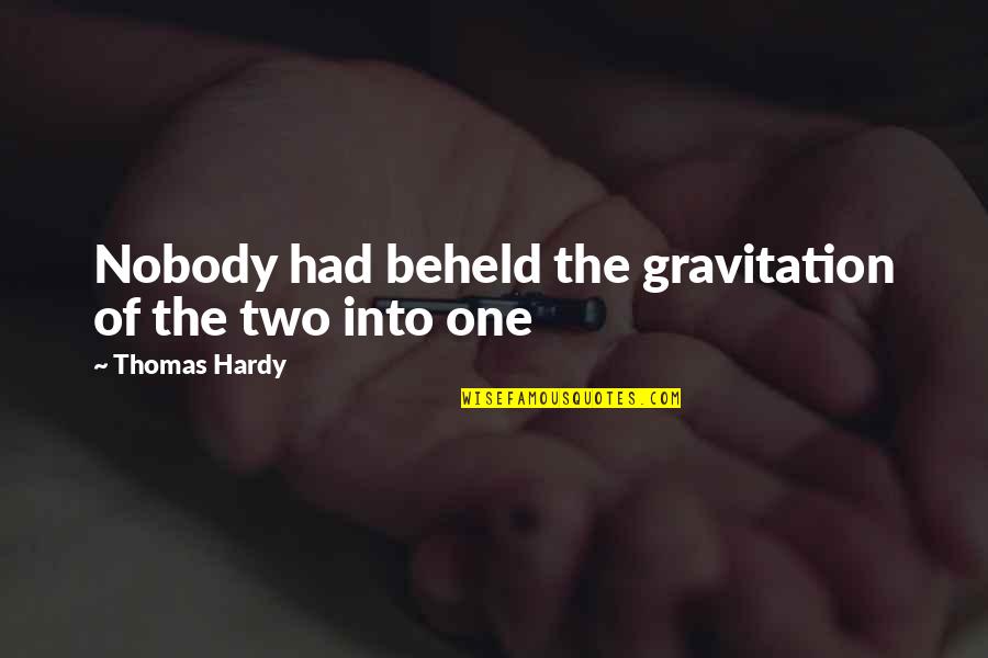 Hardy's Quotes By Thomas Hardy: Nobody had beheld the gravitation of the two Hardy's Quotes By Thomas Hardy: Nobody had beheld the gravitation of the two
