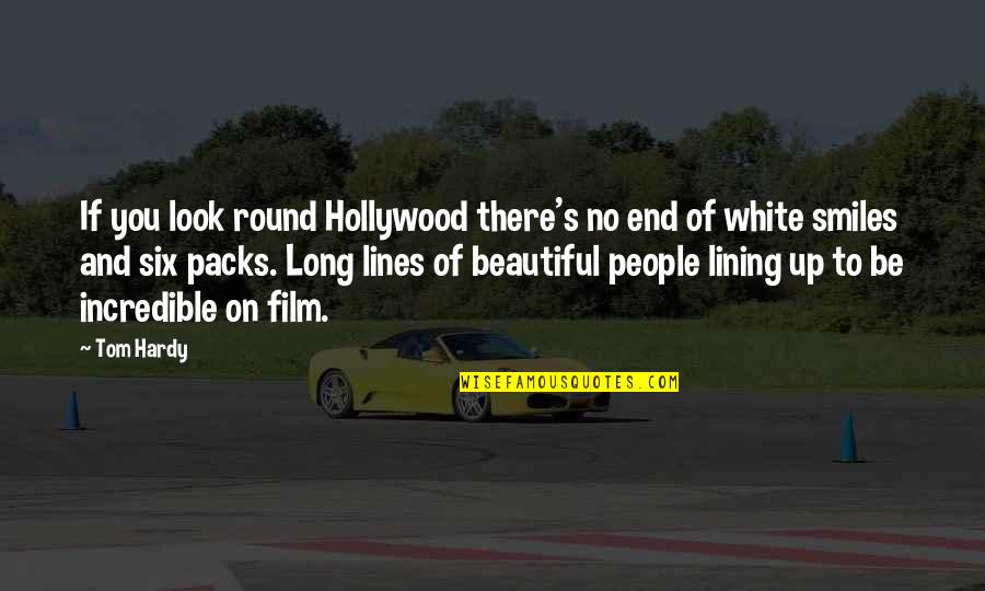 Hardy's Quotes By Tom Hardy: If you look round Hollywood there's no end Hardy's Quotes By Tom Hardy: If you look round Hollywood there's no end