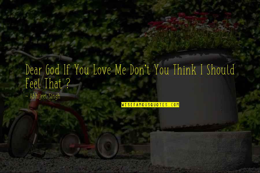 Hare Krishna Cult Quotes By Abhijeet Singh: Dear God If You Love Me Don't You Hare Krishna Cult Quotes By Abhijeet Singh: Dear God If You Love Me Don't You
