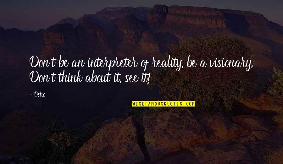 Hare Krishna Cult Quotes By Osho: Don't be an interpreter of reality, be a