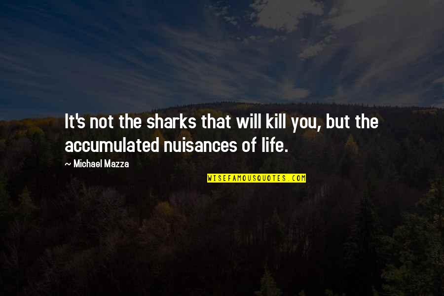 Hare Krishna Hare Krishna Quotes By Michael Mazza: It's not the sharks that will kill you,