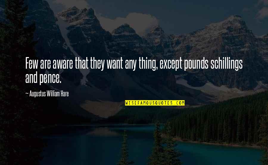 Hare Quotes By Augustus William Hare: Few are aware that they want any thing,