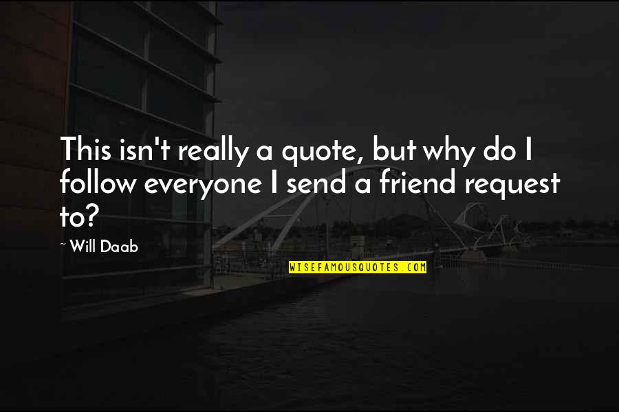 Harege Tong Quotes By Will Daab: This isn't really a quote, but why do