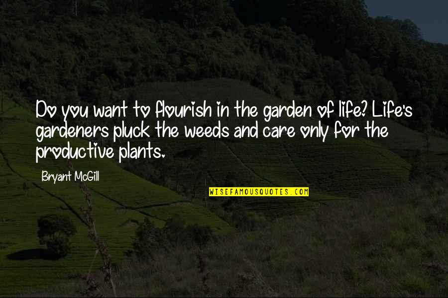 Hareket Sekiz Quotes By Bryant McGill: Do you want to flourish in the garden Hareket Sekiz Quotes By Bryant McGill: Do you want to flourish in the garden