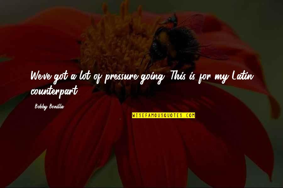 Harekete Ge Iren Quotes By Bobby Bonilla: We've got a lot of pressure going. This
