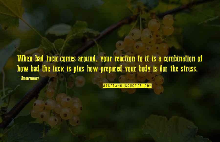 Hareketsiz Diyabetliler Quotes By Anonymous: When bad luck comes around, your reaction to Hareketsiz Diyabetliler Quotes By Anonymous: When bad luck comes around, your reaction to
