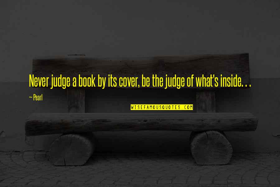 Hareketsiz Diyabetliler Quotes By Pearl: Never judge a book by its cover, be