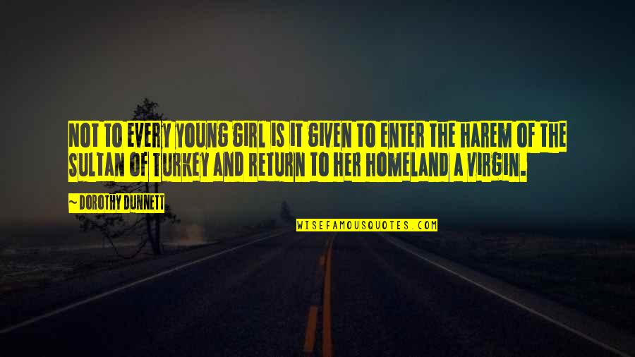 Harem Quotes By Dorothy Dunnett: Not to every young girl is it given
