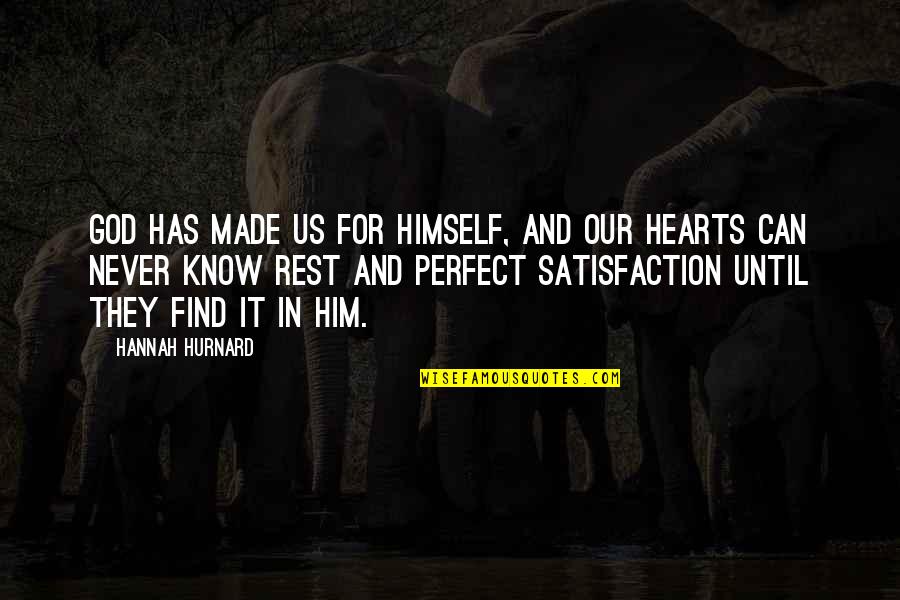 Harem Suare Quotes By Hannah Hurnard: God has made us for Himself, and our Harem Suare Quotes By Hannah Hurnard: God has made us for Himself, and our