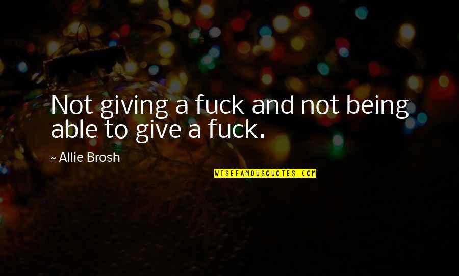 Hargate Quotes By Allie Brosh: Not giving a fuck and not being able Hargate Quotes By Allie Brosh: Not giving a fuck and not being able