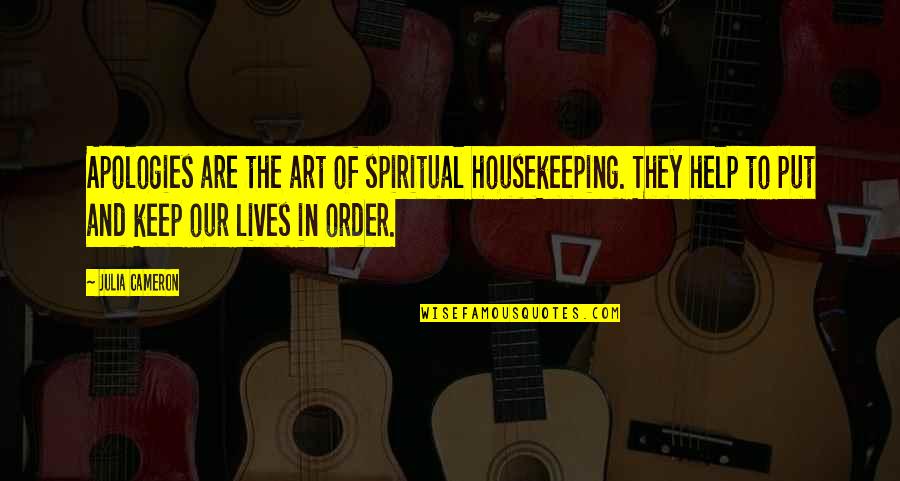 Hargate Quotes By Julia Cameron: Apologies are the art of spiritual housekeeping. They Hargate Quotes By Julia Cameron: Apologies are the art of spiritual housekeeping. They