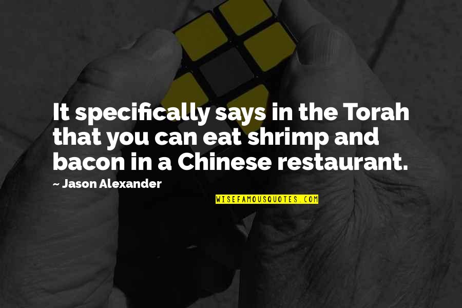 Hargroder Beaumont Quotes By Jason Alexander: It specifically says in the Torah that you Hargroder Beaumont Quotes By Jason Alexander: It specifically says in the Torah that you