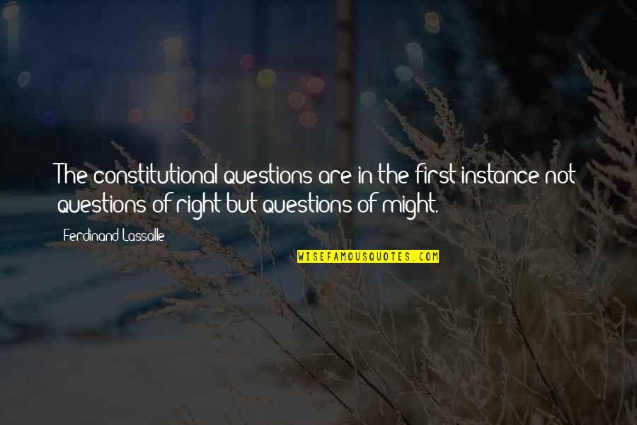 Hargus Disposal Fort Quotes By Ferdinand Lassalle: The constitutional questions are in the first instance Hargus Disposal Fort Quotes By Ferdinand Lassalle: The constitutional questions are in the first instance