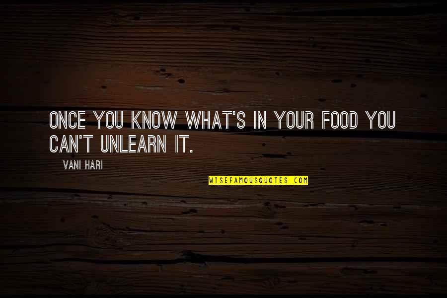 Hari Hari Quotes By Vani Hari: Once you know what's in your food you