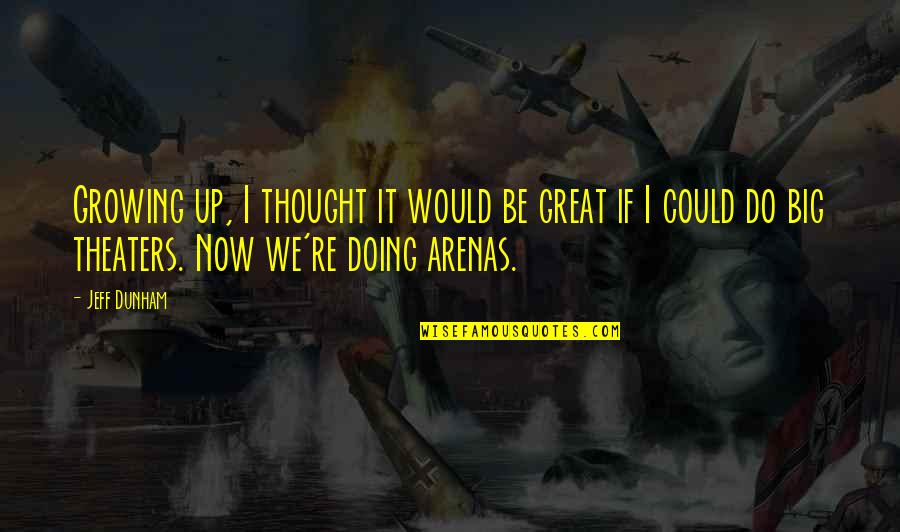 Hari Jumaat Quotes By Jeff Dunham: Growing up, I thought it would be great Hari Jumaat Quotes By Jeff Dunham: Growing up, I thought it would be great