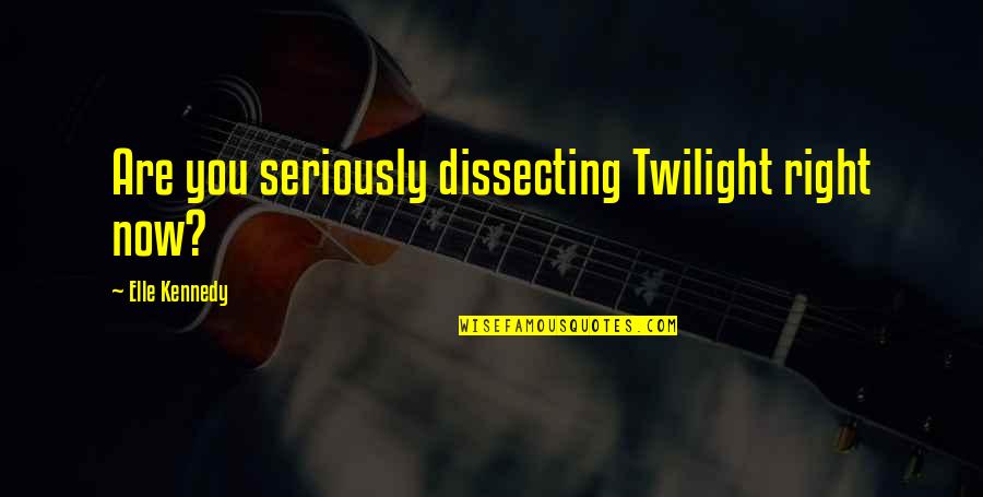 Hari Merdeka Quotes By Elle Kennedy: Are you seriously dissecting Twilight right now? Hari Merdeka Quotes By Elle Kennedy: Are you seriously dissecting Twilight right now?