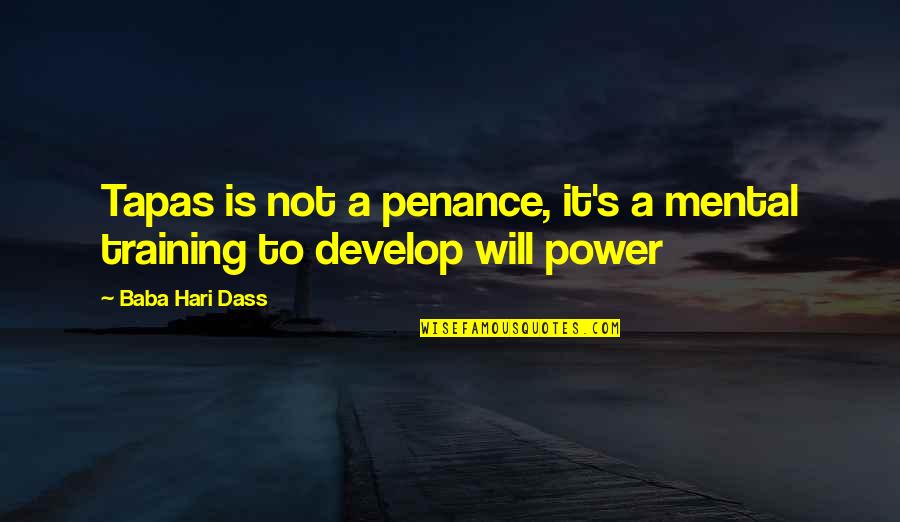 Hari Quotes By Baba Hari Dass: Tapas is not a penance, it's a mental Hari Quotes By Baba Hari Dass: Tapas is not a penance, it's a mental