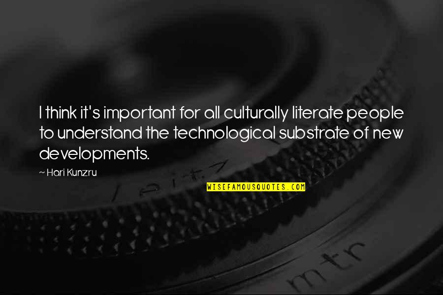 Hari Quotes By Hari Kunzru: I think it's important for all culturally literate Hari Quotes By Hari Kunzru: I think it's important for all culturally literate