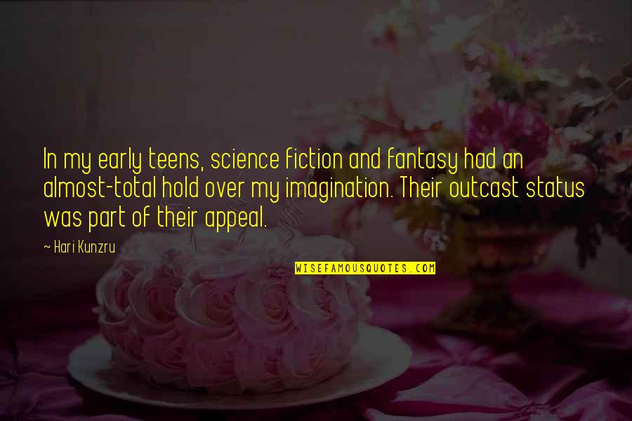Hari Quotes By Hari Kunzru: In my early teens, science fiction and fantasy