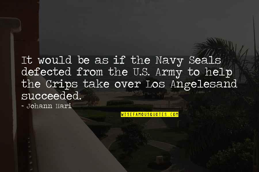 Hari Quotes By Johann Hari: It would be as if the Navy Seals Hari Quotes By Johann Hari: It would be as if the Navy Seals