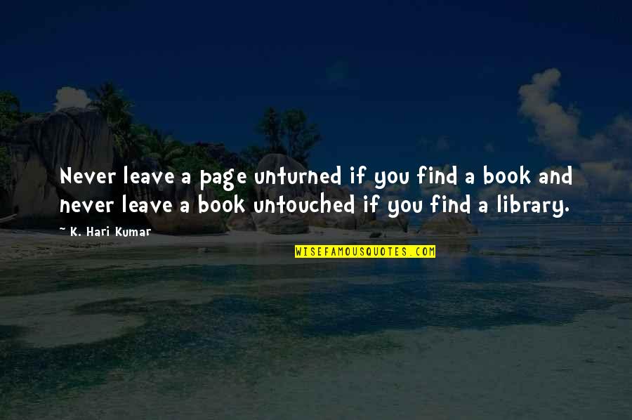 Hari Quotes By K. Hari Kumar: Never leave a page unturned if you find Hari Quotes By K. Hari Kumar: Never leave a page unturned if you find
