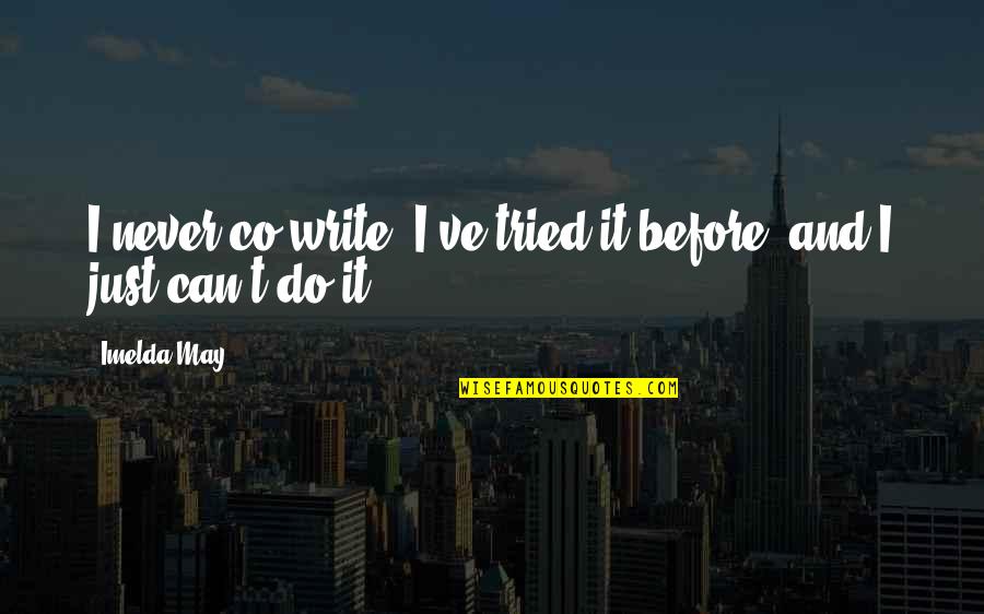 Haribo Sugarless Gummy Quotes By Imelda May: I never co-write. I've tried it before, and