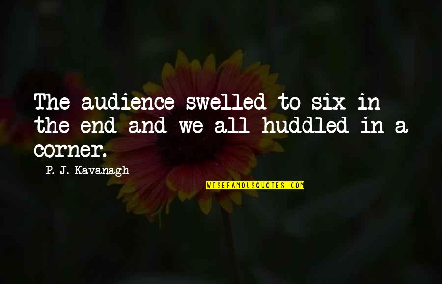 Haricots Noirs Quotes By P. J. Kavanagh: The audience swelled to six in the end