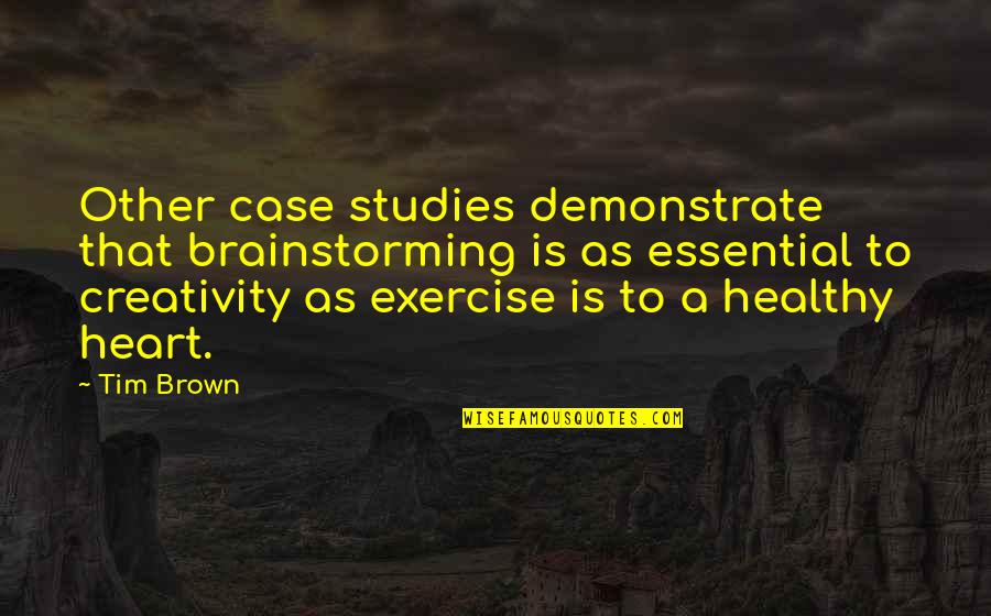 Haricots Rouges Quotes By Tim Brown: Other case studies demonstrate that brainstorming is as Haricots Rouges Quotes By Tim Brown: Other case studies demonstrate that brainstorming is as