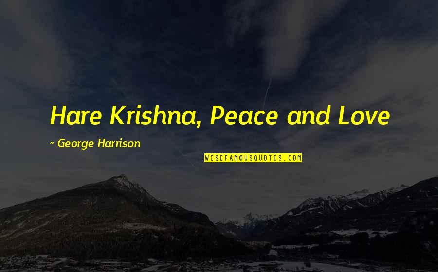 Haridas Chaudhuri Quotes By George Harrison: Hare Krishna, Peace and Love