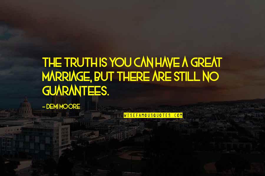 Hariduse Tn Quotes By Demi Moore: The truth is you can have a great