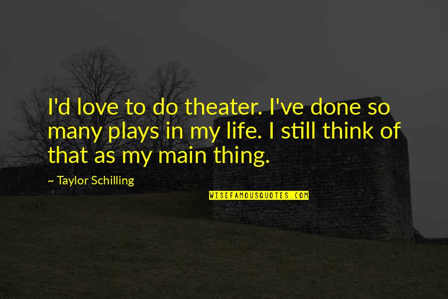 Harigae Mina Quotes By Taylor Schilling: I'd love to do theater. I've done so
