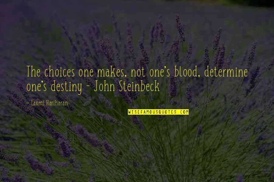 Hariharan's Quotes By Laxmi Hariharan: The choices one makes, not one's blood, determine