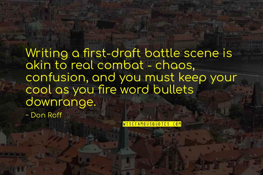 Hariken Ryu Quotes By Don Roff: Writing a first-draft battle scene is akin to Hariken Ryu Quotes By Don Roff: Writing a first-draft battle scene is akin to