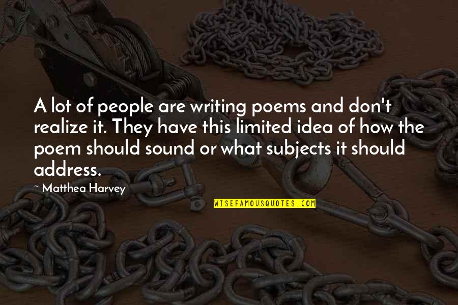 Harinath Jha Quotes By Matthea Harvey: A lot of people are writing poems and