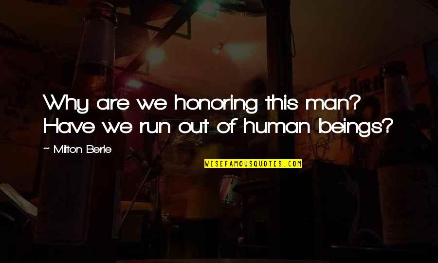 Harings Butcher Quotes By Milton Berle: Why are we honoring this man? Have we
