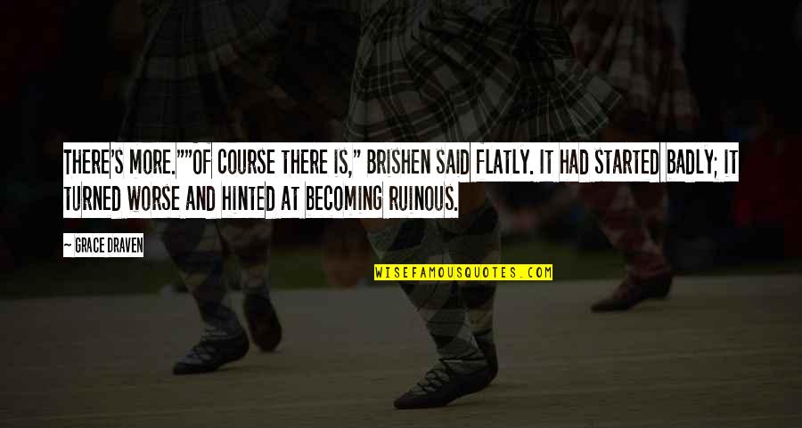 Haripada Horrible Full Quotes By Grace Draven: There's more.""Of course there is," Brishen said flatly.