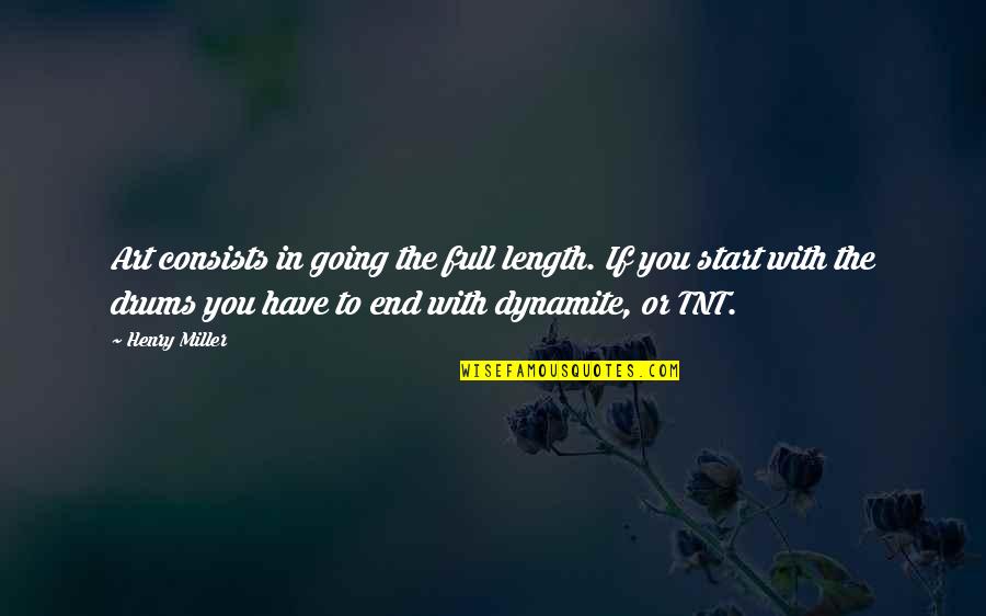 Haripada Horrible Full Quotes By Henry Miller: Art consists in going the full length. If